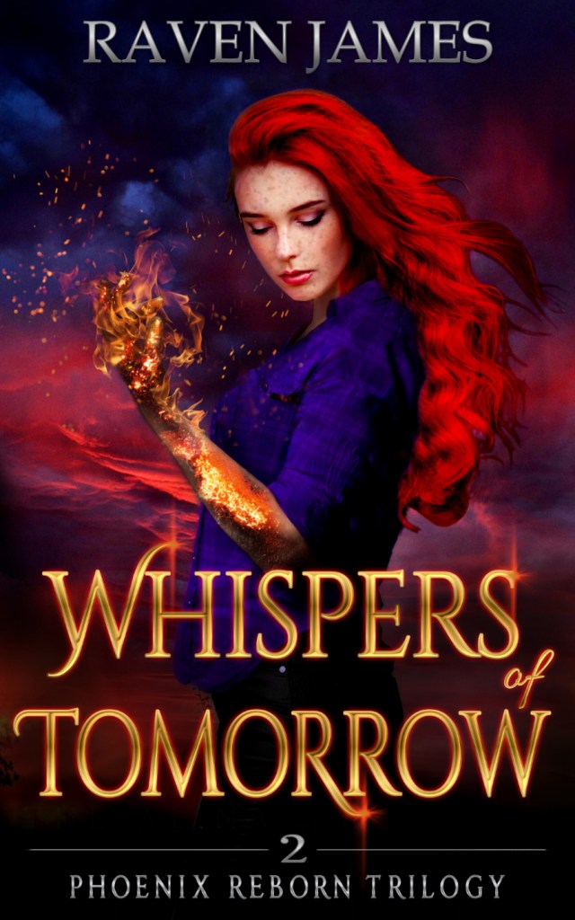 Whispers of Tomorrow by Raven James
Phoenix Reborn Trilogy Book Two